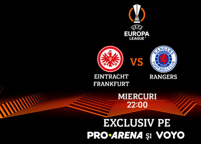 Frankfurt - Rangers, finala Europa League, se joacă pe 18 mai, de la ora 22.00, la PRO ARENA și pe VOYO